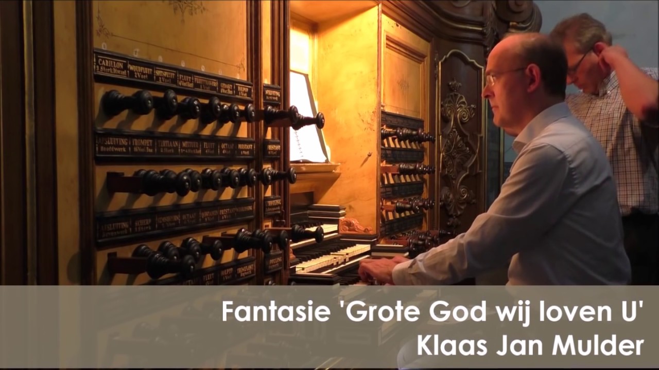 K.J. MULDER - Grote God wij loven U - Bovenkerk Kampen - Harm Hoeve