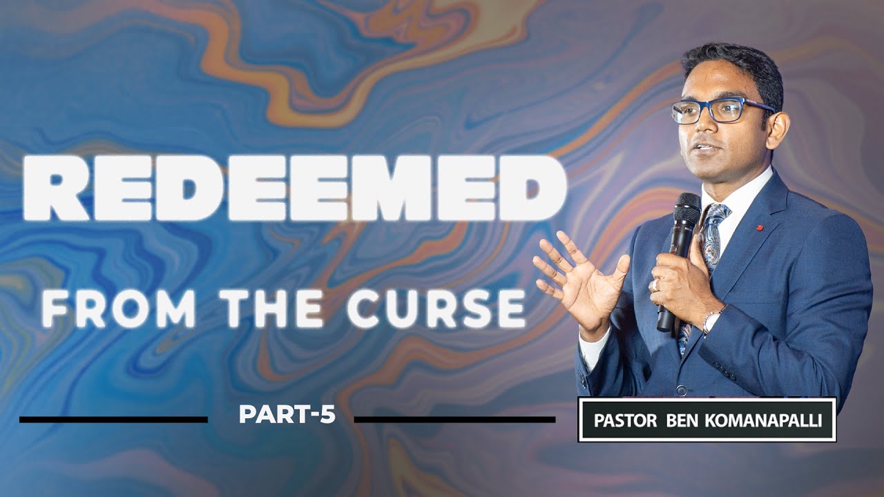 Healing Part-5 || Redeemed from the curse || Ps. Ben Komanapalli || New City Church || 01-10-2023 ||