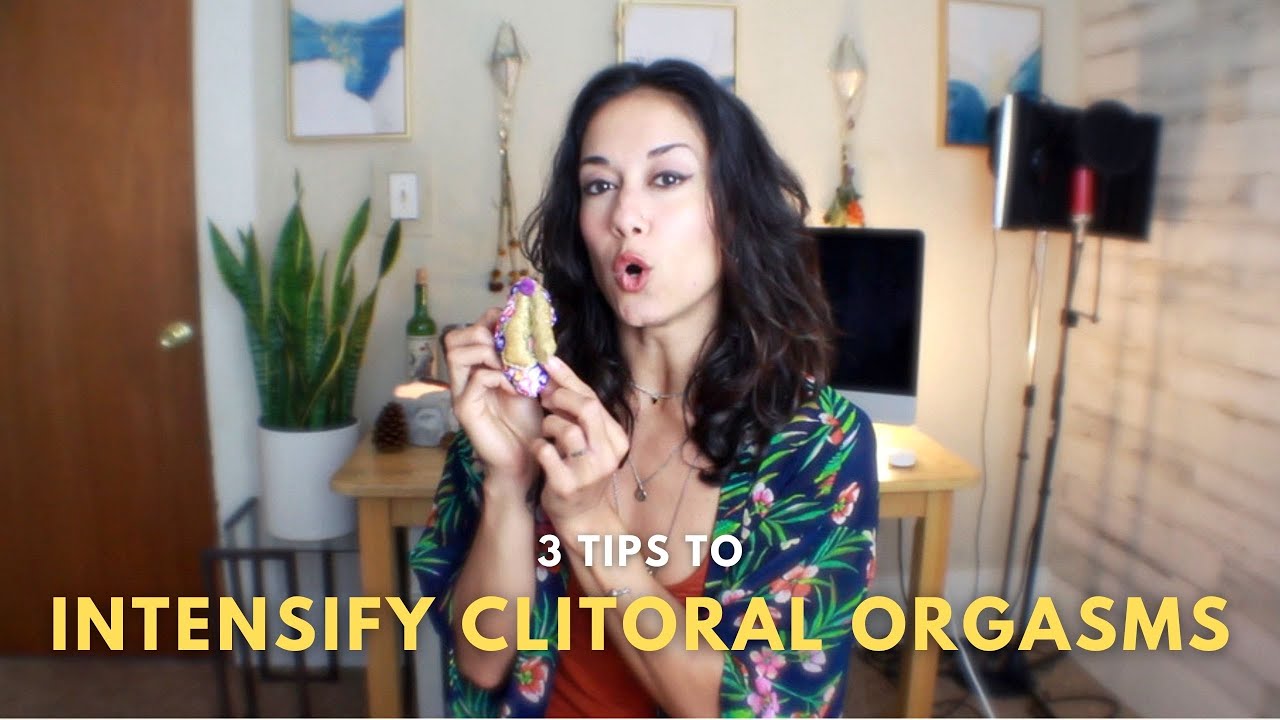 3 Ways To Intensify Clitoral Orgasms