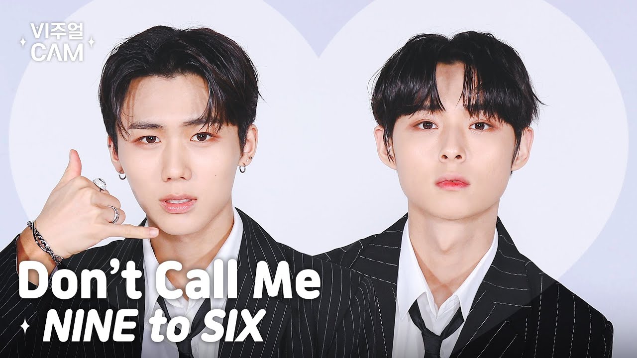 ✧비주얼캠✧ NINE to SIX (나인투식스) - Don’t Call Me | VISUAL CAM 4K