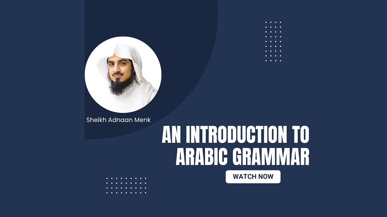 An Introduction To Arabic Grammar (Nahw) For Complete Beginners || Sh Adnaan Menk
