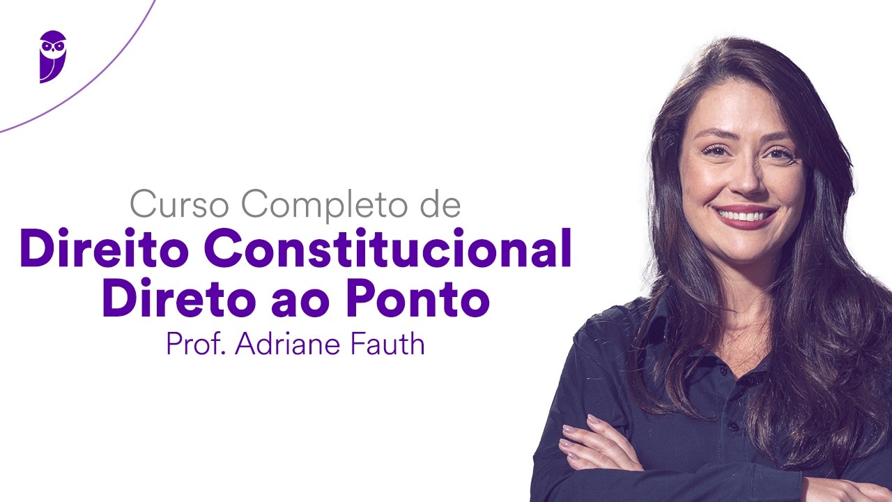 Curso Completo de Direito Constitucional - Direto ao Ponto - Prof. Adriane Fauth