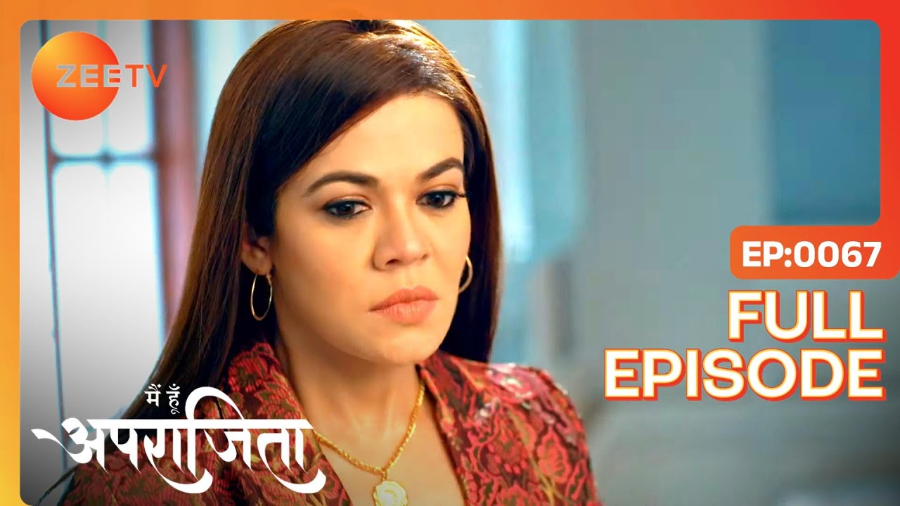Mohini ने नाटक किया | Main Hoon Aparajita | Full Ep 67 | Zee TV | 4 Dec 2022
