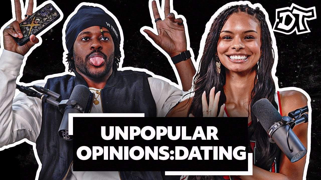 Unpopular Dating Opinions That Might Actually Be Right... | Don’t Trip Ep. 191