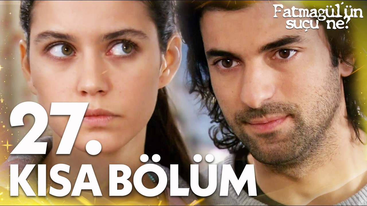 Fatmagül'ün Suçu Ne? | 27. Kısa Bölüm