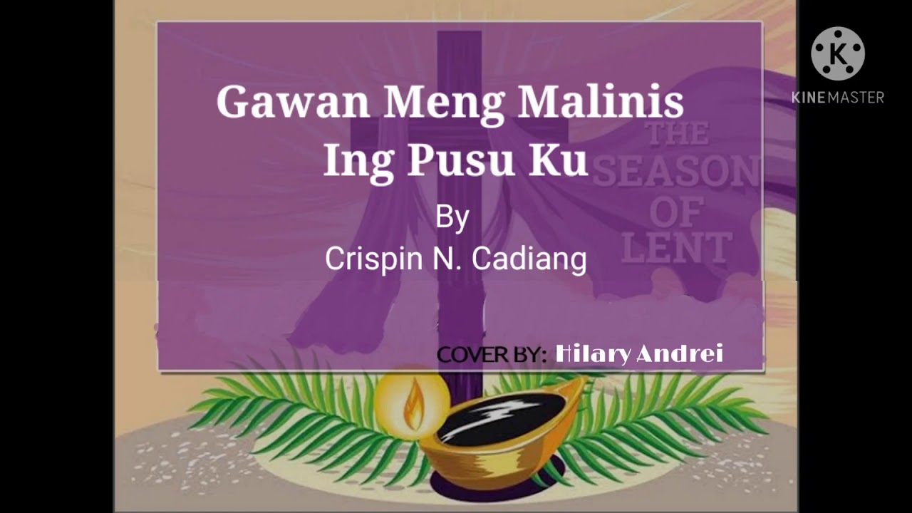 Gawan Meng Malinis Ing Pusu Ku By Crispin Cadiang Lyrics and Cover By Hilary Andrei