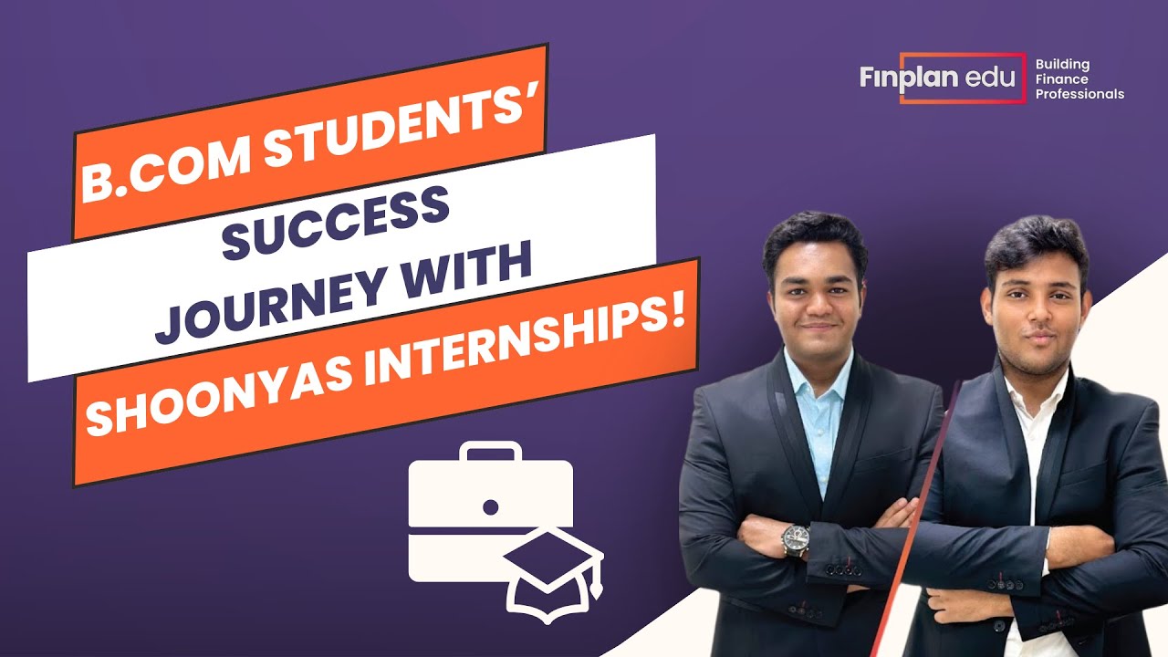 Successful Internship Experience with Shoonyas - Hear from Our IB.com Students at FinPlan Edu!
