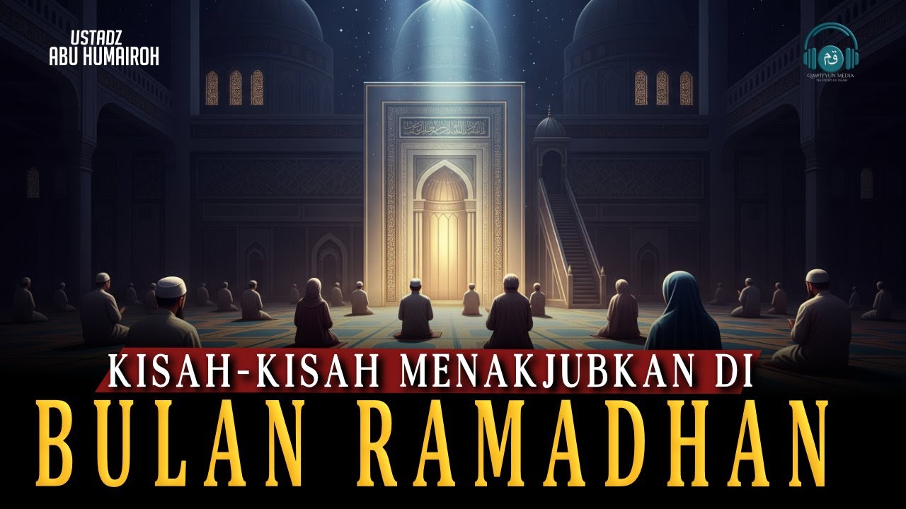 Kisah-Kisah Menakjubkan di Bulan Ramadhan