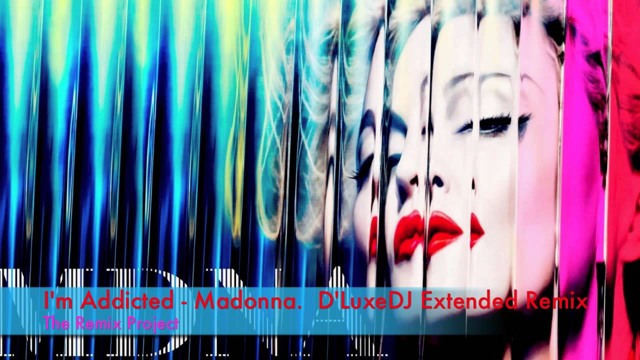 Madonna - I'm Addicted. D'LuxeDJ Extended Remix