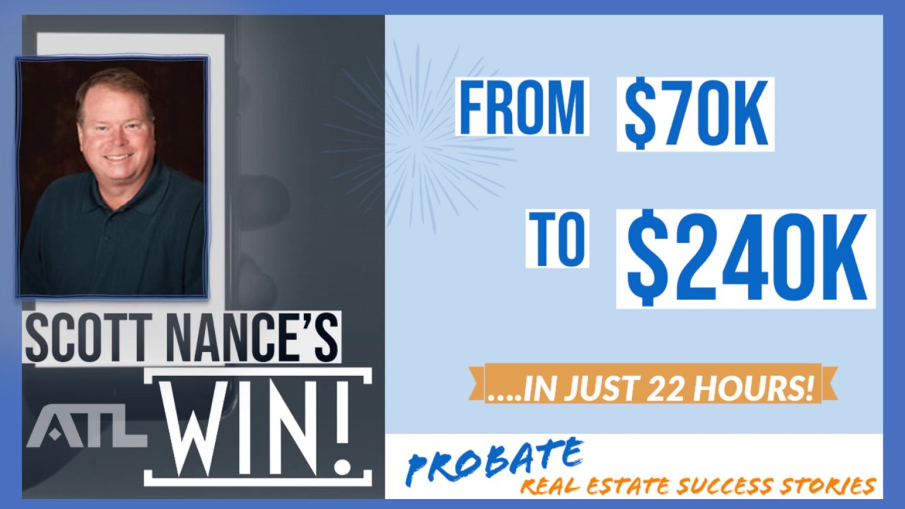 Probate Real Estate Success Stories - Scott Nance's BIG WIN With All The Leads