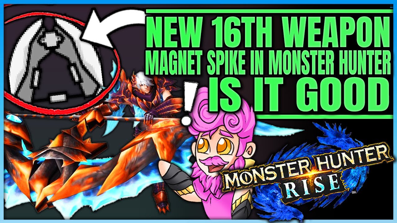 Magnet Spike the New 16th Monster Hunter Weapon - Fun or Failure - Full Breakdown - Monster Hunter!