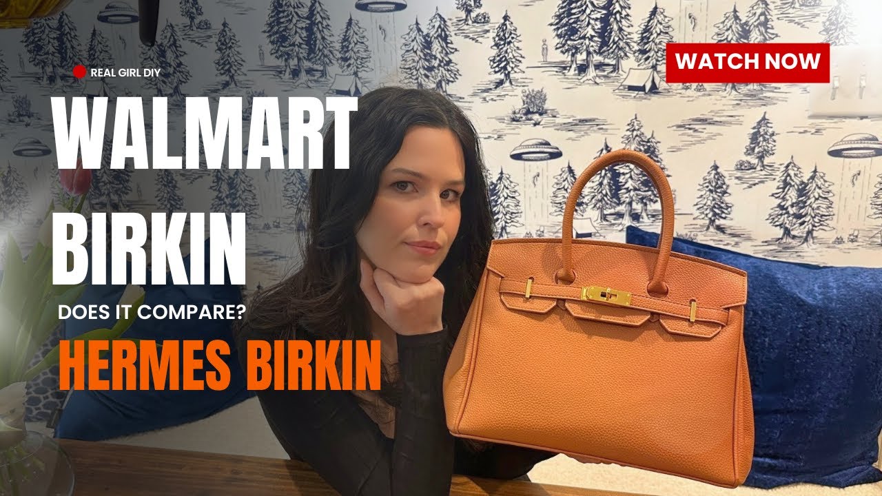 Walmart Birkin V. Hermes Birkin 😳