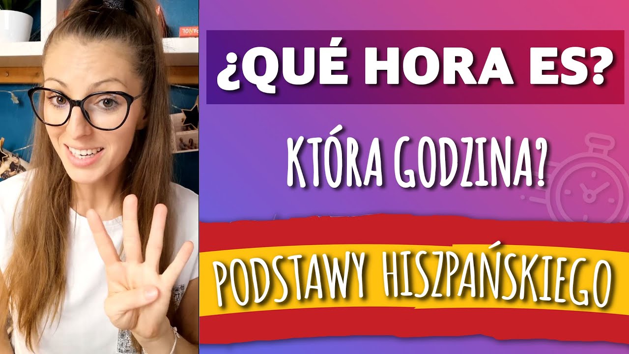 Lekcja hiszpańskiego- ¿QUÉ HORA ES? [Poziom podstawowy- Lekcja 5]