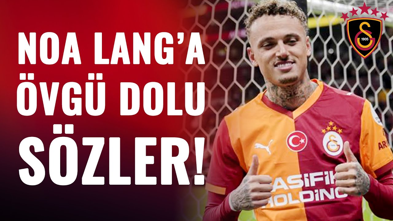 Galatasaray'ın Yeni Transferi Noa Lang'a Övgü Dolu Sözler! 