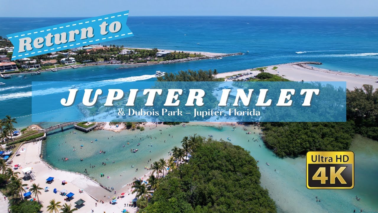 Jupiter Inlet & Dubois Park (Return to) - The Perfect Beach and Water Location [4K] Aerial Footage