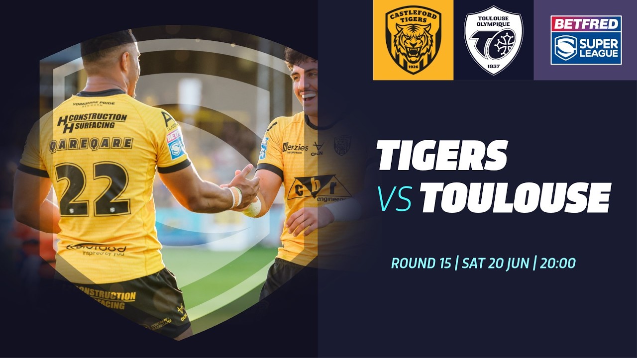 Highlights | Castleford Tigers vs Toulouse | 2026 Betfred Super League, Round 15