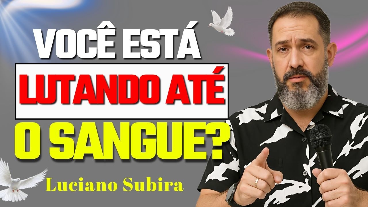 Você Está Lutando Contra o Pecado Até o Fim? | Luciano Subira