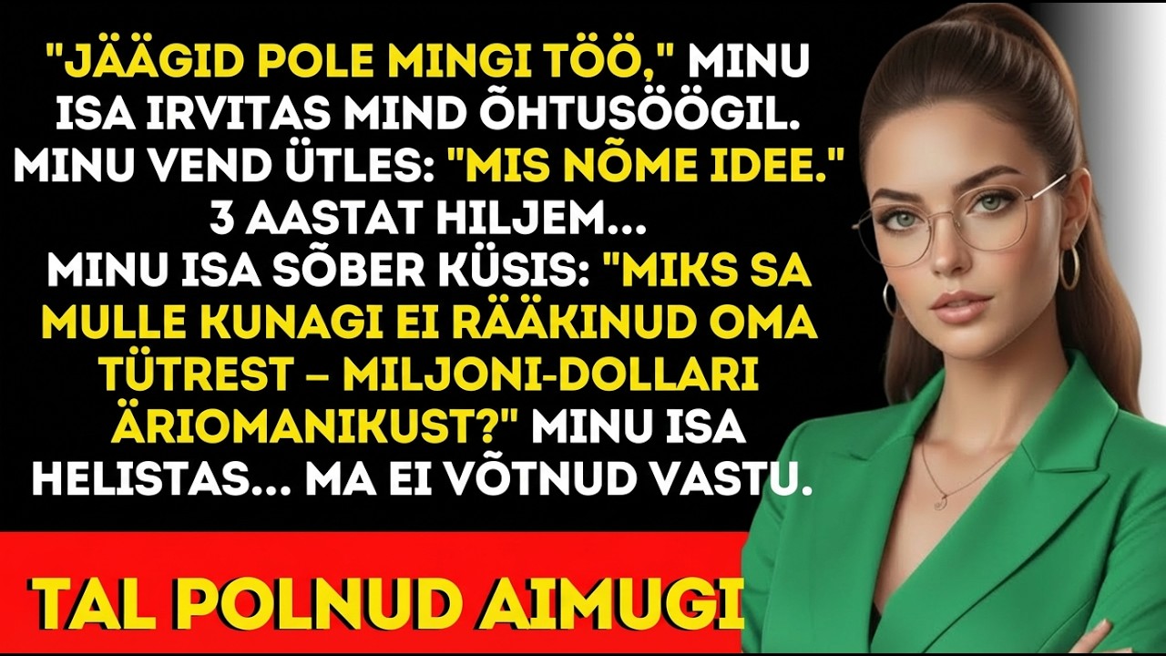 Isa: „ülejäägid pole töö” — 3 aasta pärast juhin miljoniäri.