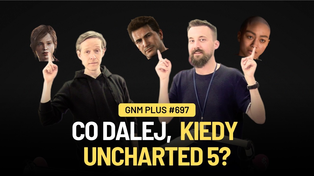 GRACZE  CZEKAJĄ NA POWR&Oacute;T NATHANA DRAKE'A? | GnM Plus #697
