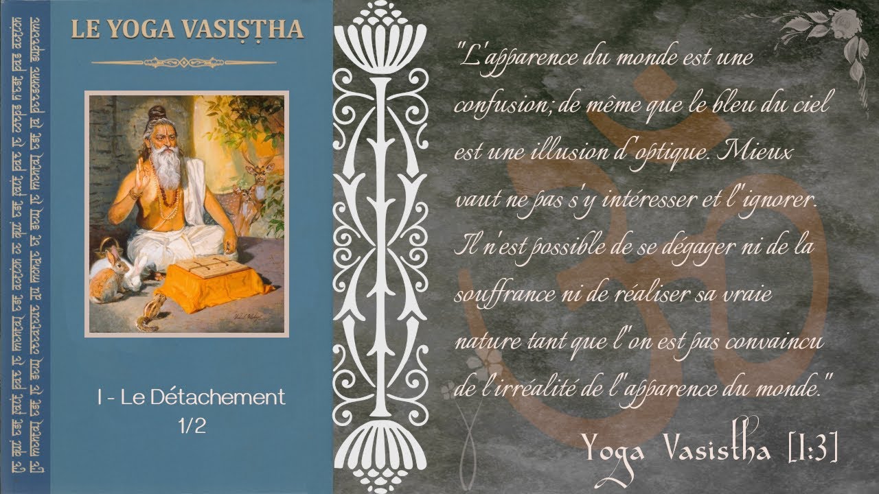 Yoga Vasistha - 1 - Le détachement (1/2) [Advaita)