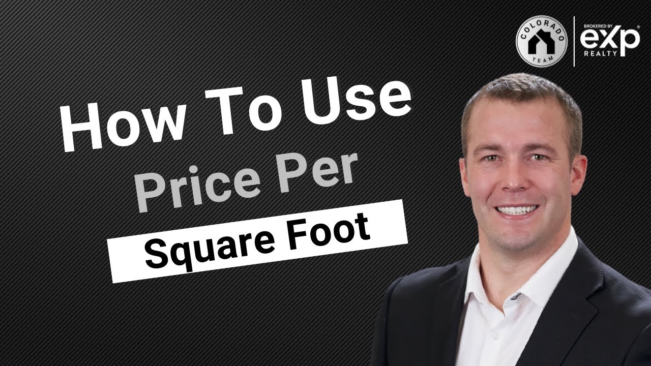 How To Use  Price Per Square Foot To Determine The Value Of A Home