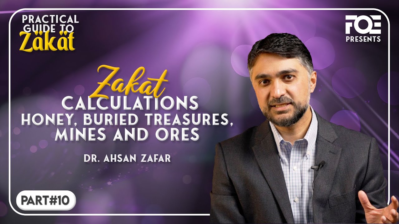 Zakat on Honey, Buried Treasures MIndes and Ores | Practical Guide to Zakat | Dr. Ahsan Zafar