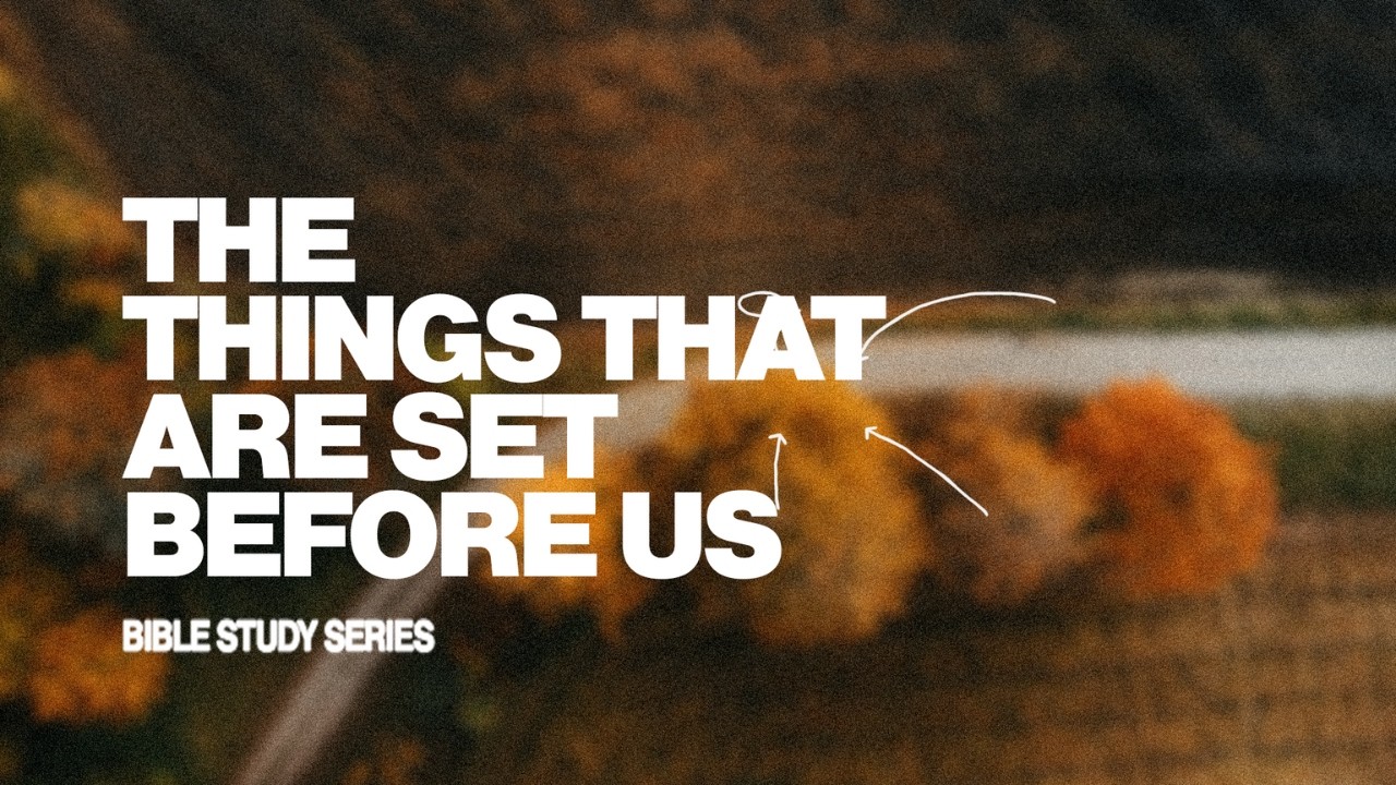 Wednesday Night Bible Study/The Things That Are Set Before Us Part 5