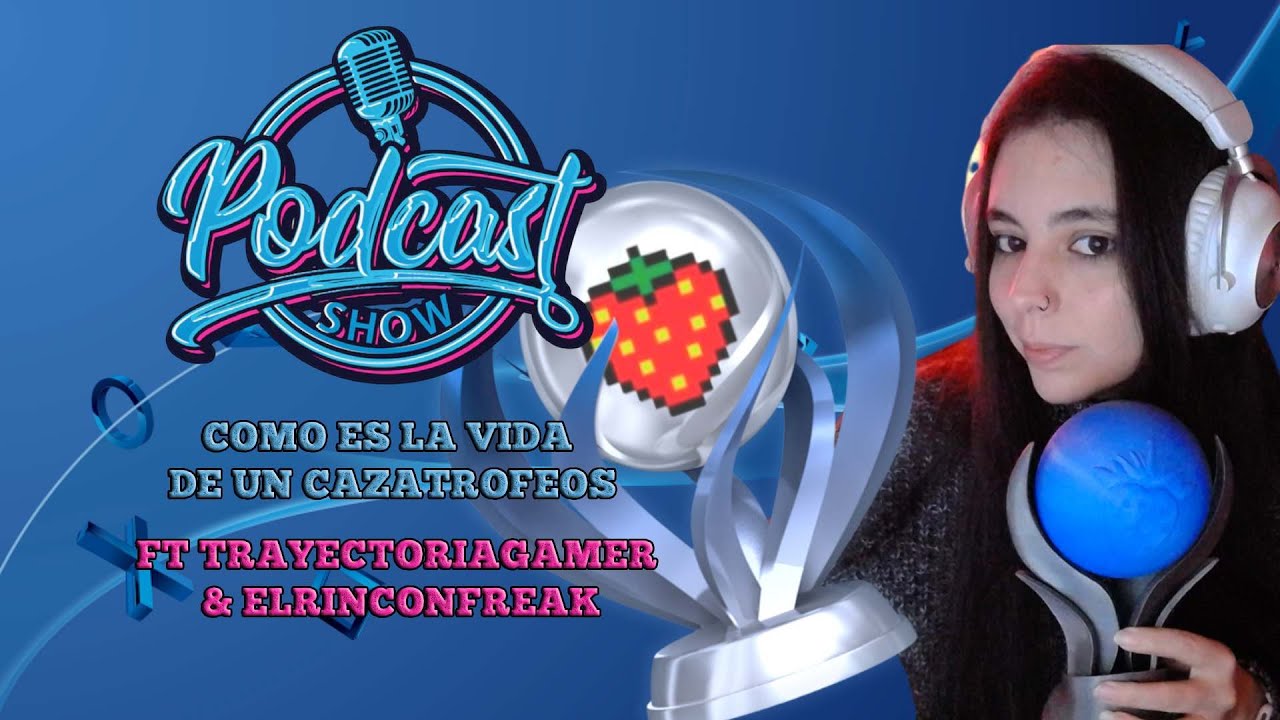 PODCAST La vida de un TrophyHunter Ft TrayectoriaGamer & El Rincon Freak