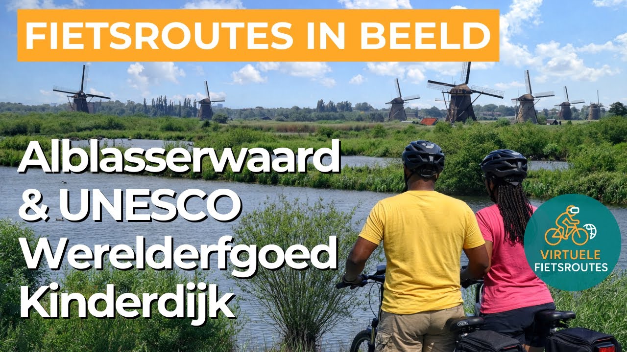 Virtueel Fietsen | Alblasserwaard en UNESCO Werelderfgoed Kinderdijk