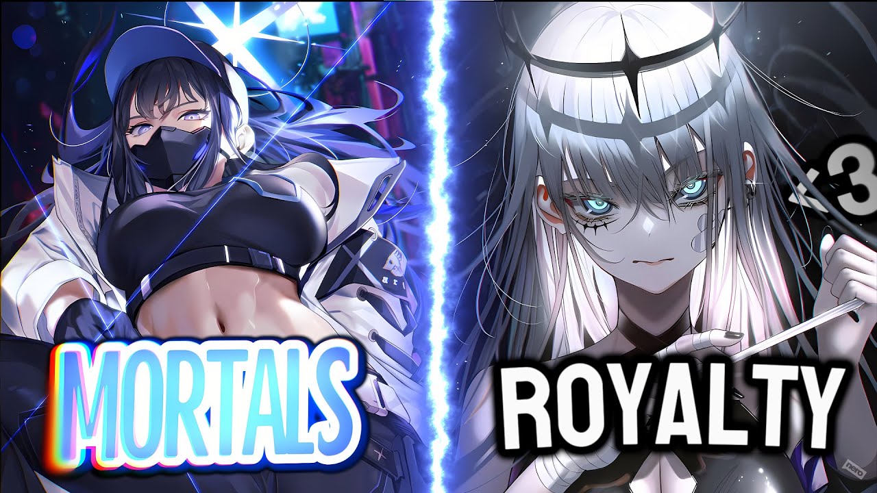 Nightcore - Mortals x Royalty Mashup (Collab Ft