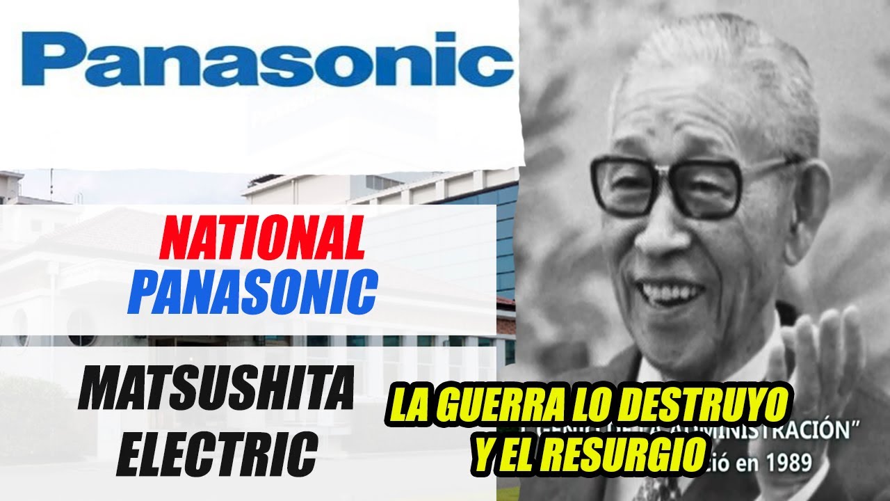 HISTORIA DE PANASONIC - COMO SE FORMO PANASONIC? EL VALOR PARA LUCHAR EN LA GUERRA POR EL EXITO