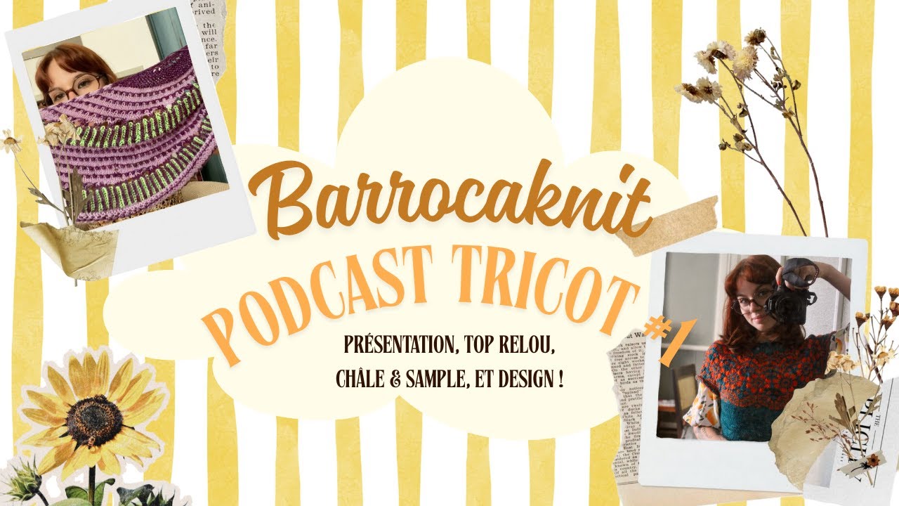 PODCAST TRICOT 1｜Un top relou, Fiber Fest Shawl, Sample Bulbe Bizarre et du design !