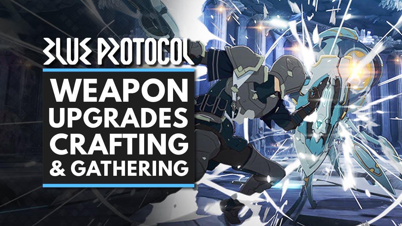 BLUE PROTOCOL | Weapon Upgrades, Crafting & Gathering Explained