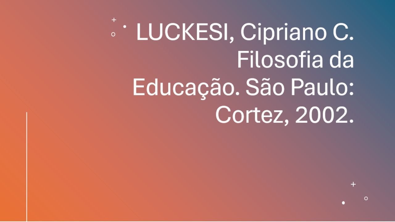 Filosofia da Educação   Cipriano Luckesi   Resumo e Questões
