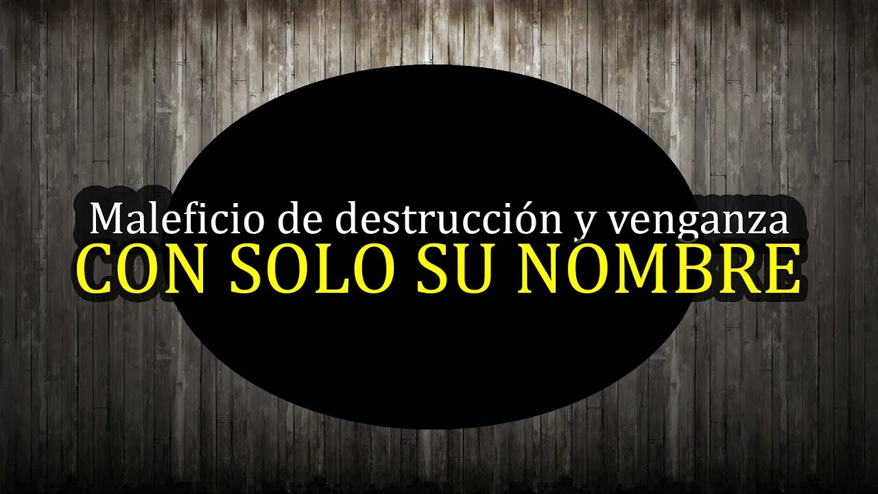 Maleficio para destruir una persona (Con solo su Nombre)