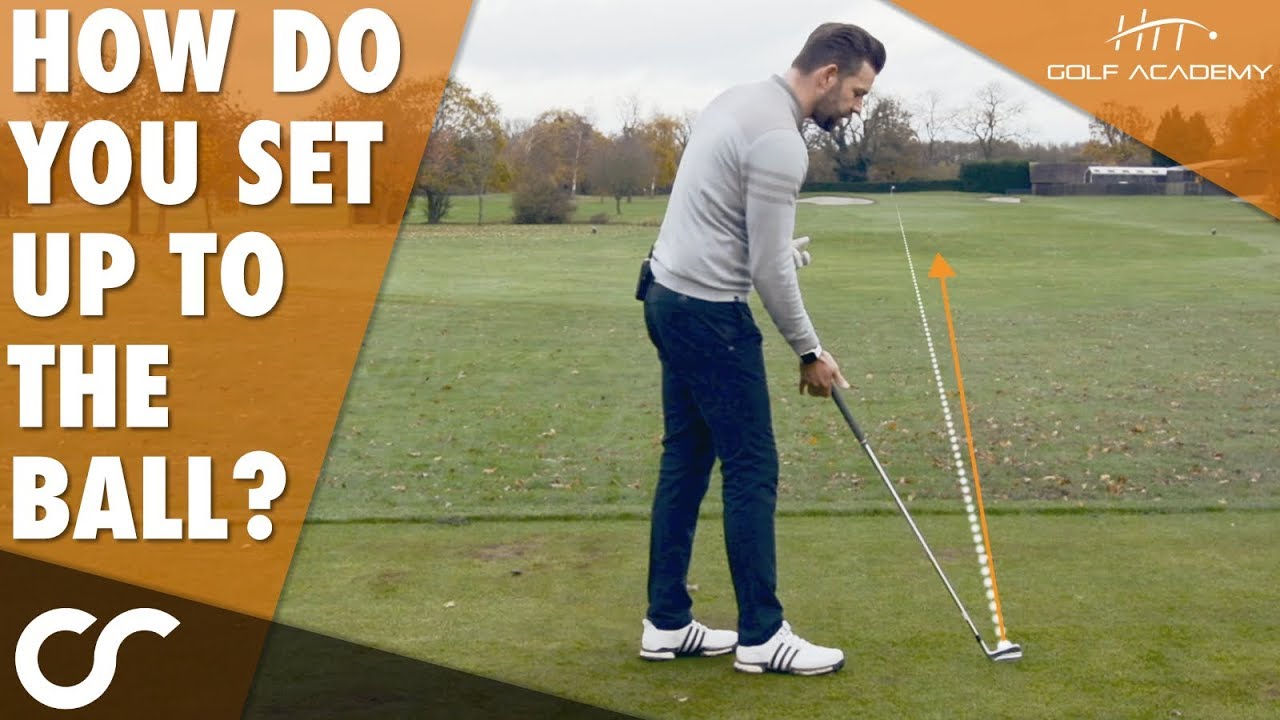 HOW DO YOU SET UP TO THE BALL?