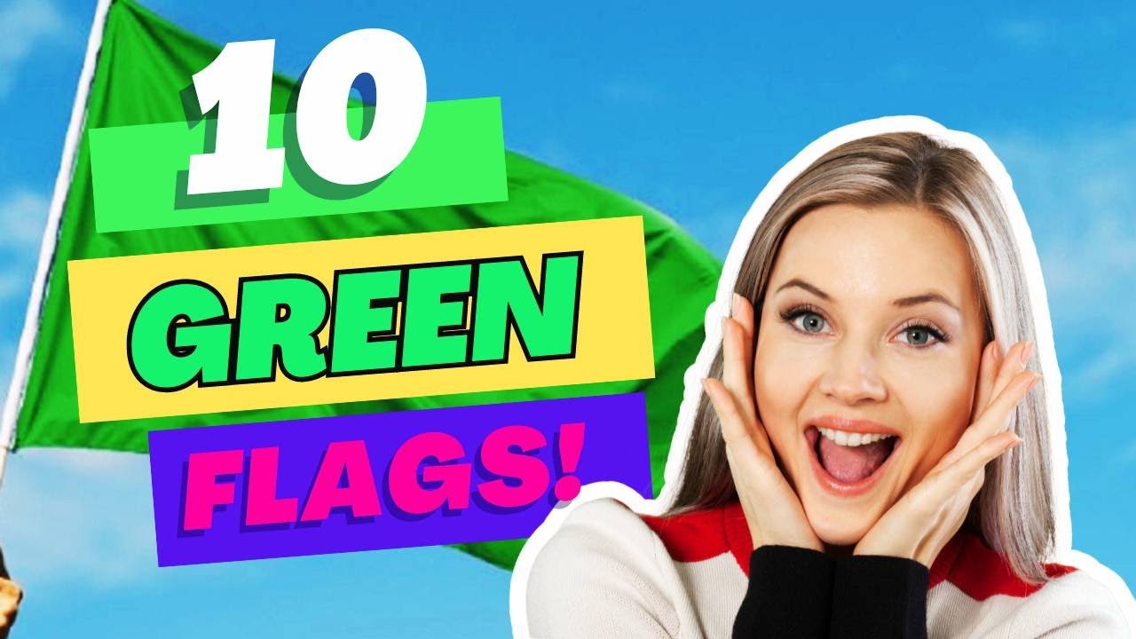 Green Flags - Jak w tym chaosie wybrać kobietę do związku