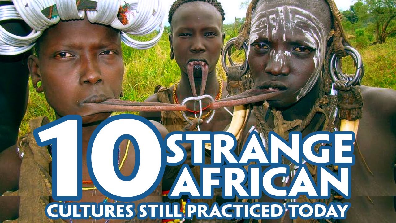 strange cultures still practiced in Africa today[Number 3 can get one inPrisoned]