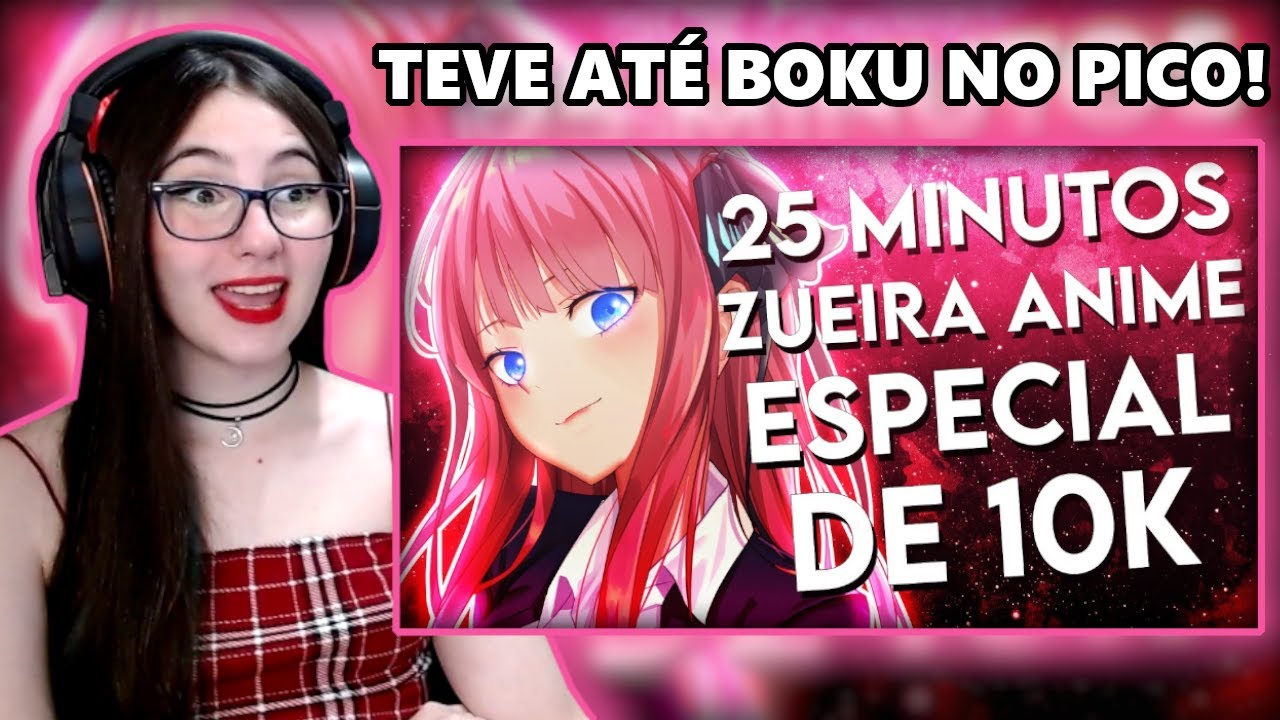 REACT 25 MINUTOS DE ZUEIRA ANIME - ESPECIAL DE 10K AKACHI BR