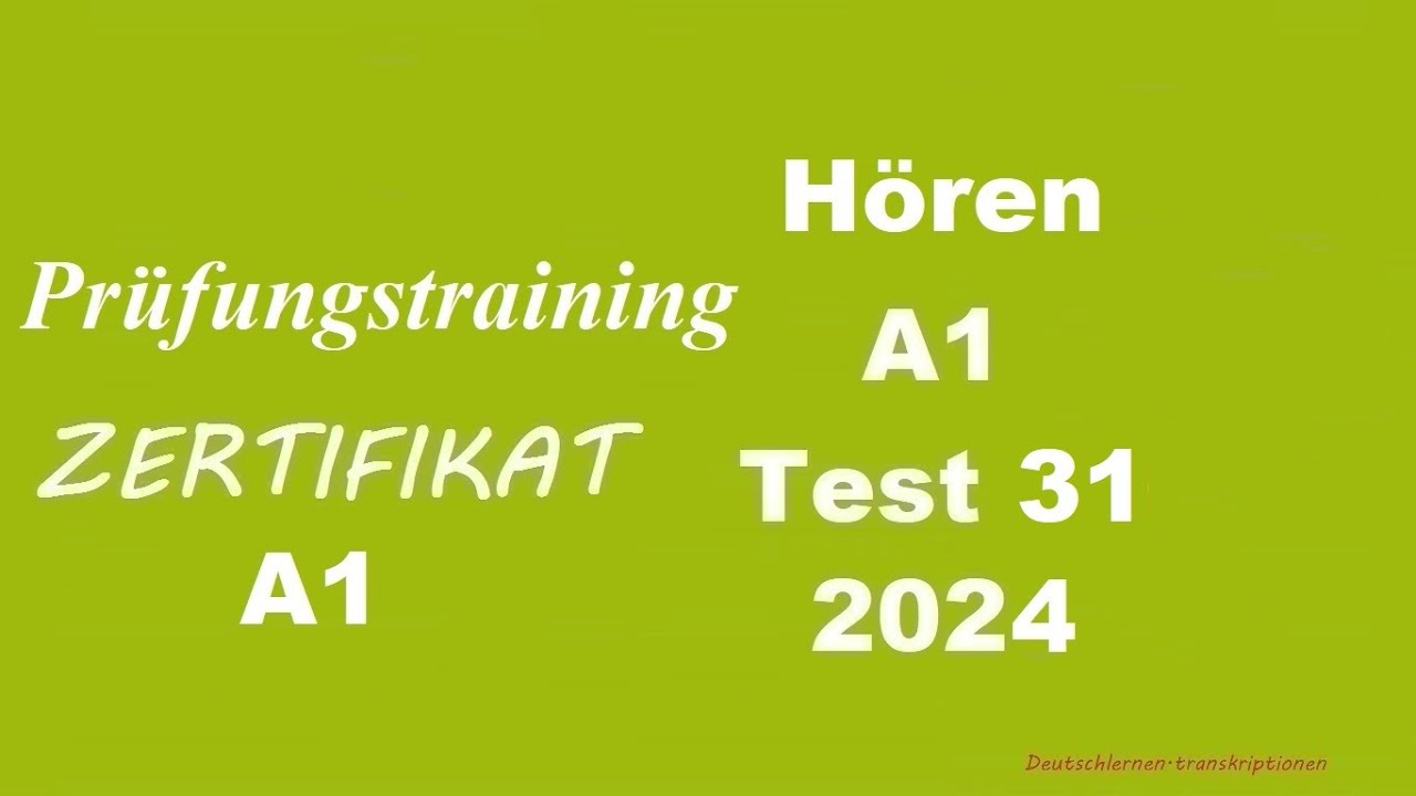 Prüfungstraining- Zertifikat A1- Hören - 2024 - Test 31.