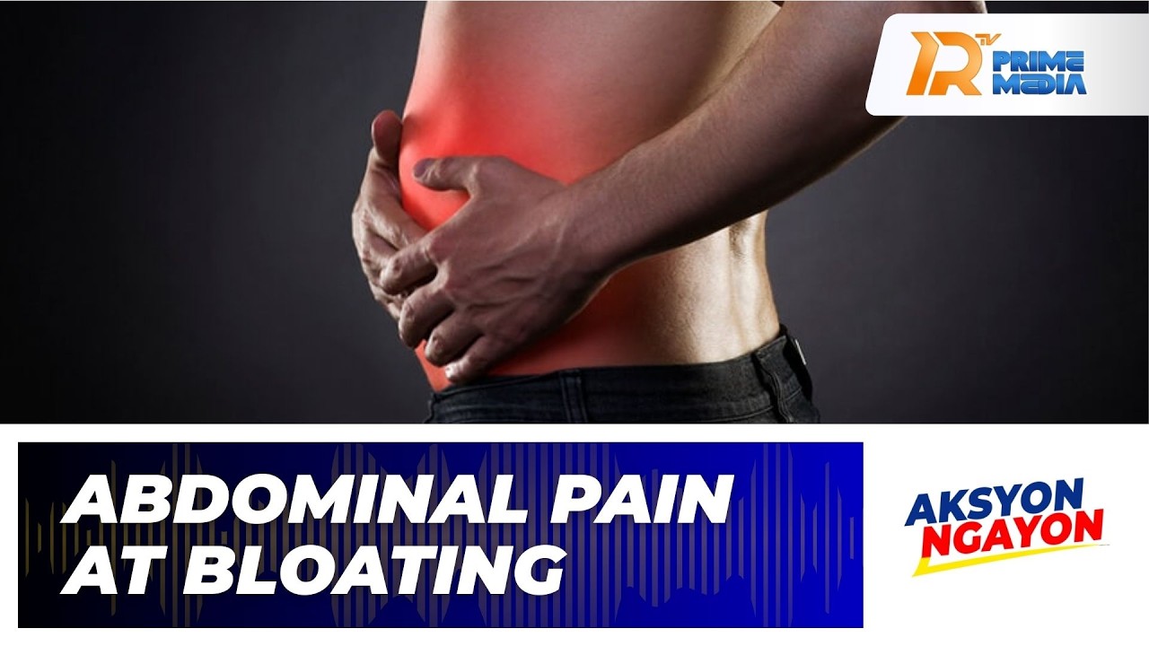 Ano ang mga Posibleng Rason ng Abdominal Pain at Bloating?| Aksyon Ngayon
