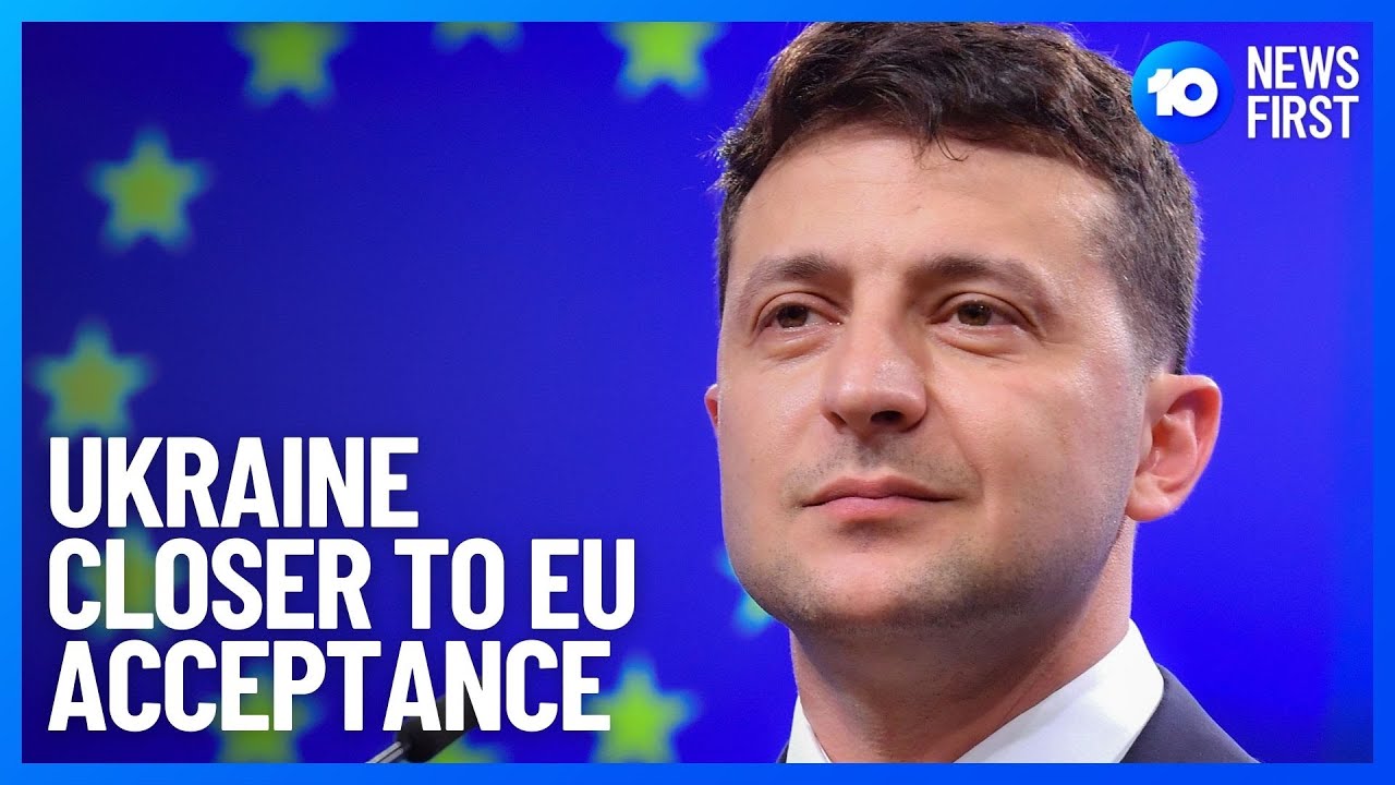 Ukraine Almost Guaranteed To Join EU | 10 News First