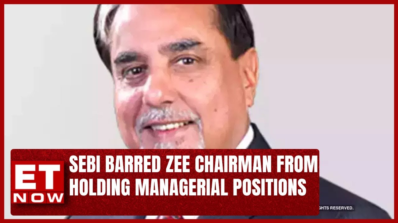 SEBI Banned ZEE's Subhash Chandra, Punit Goenka From Holding Directorial, Positions