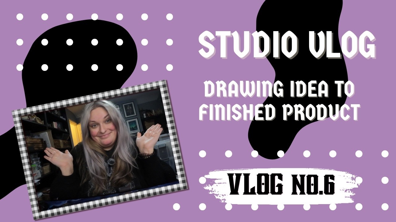 STUDIO VLOG - DRAWING IDEA TO FINISHED PRODUCT VLOG 6