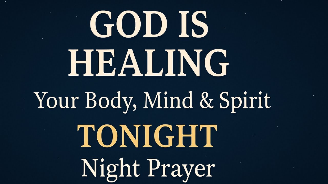 God Will Heal You Tonight 🔥 | Powerful Night Prayer for Inner & Physical Healing