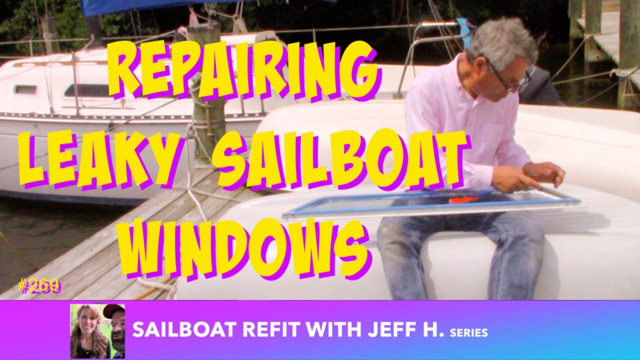 #269 How To Repair Leaky Sailboat Windows