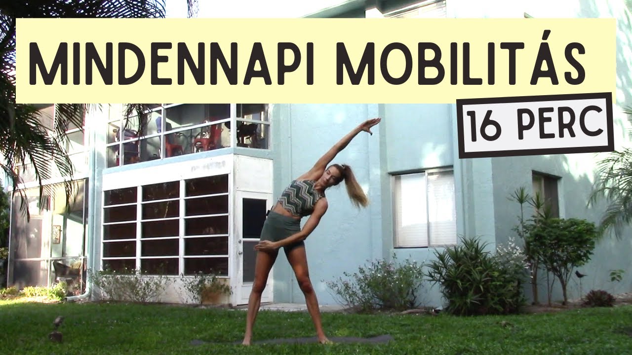 Mindennapi mobilit&aacute;s - 16 perc | Bemeleg&iacute;t&eacute;s j&oacute;ga gyakorl&aacute;s /edz&eacute;s előtt