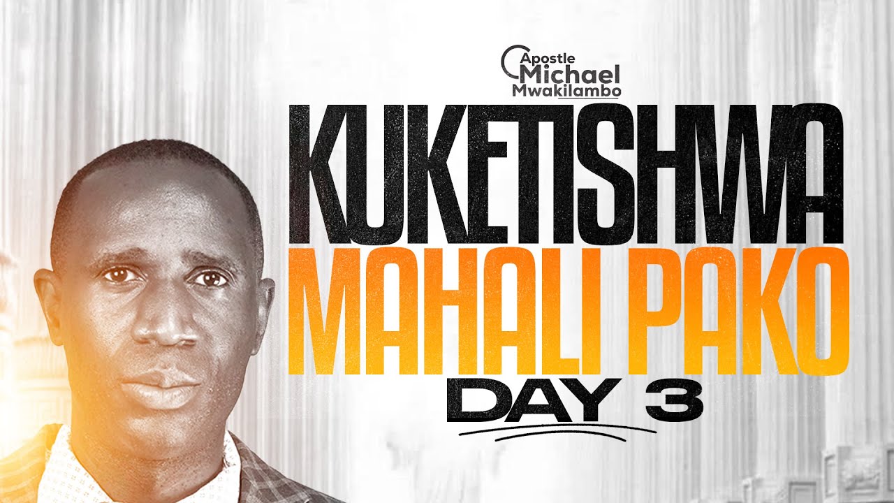 DAY 3 KUKETISHWA MAHALI PAKO. APS. MICHAEL NM. 7. MARCH. 2026