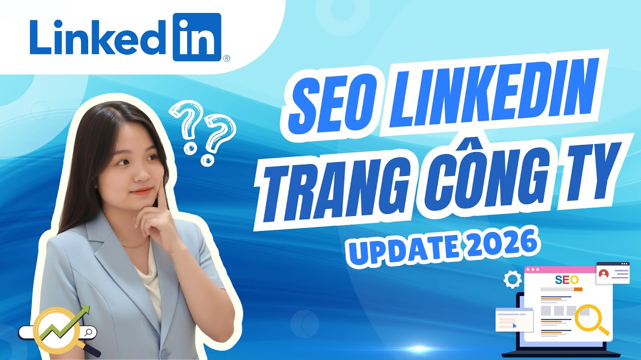 Xây dựng thương hiệu & SEO cho trang doanh nghiệp trên LinkedIn | Celine Phan