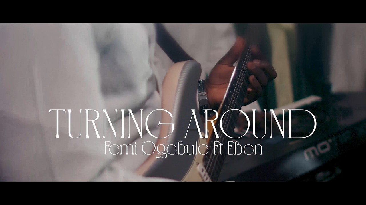 Femi Ogebule X Eben - Turning Around